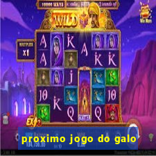 proximo jogo do galo